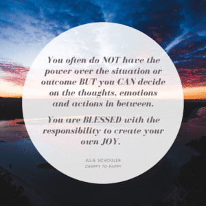 julieschooler.com - blog - 3 Simple Secrets to a Happier Life - Crappy to Happy Quote 1